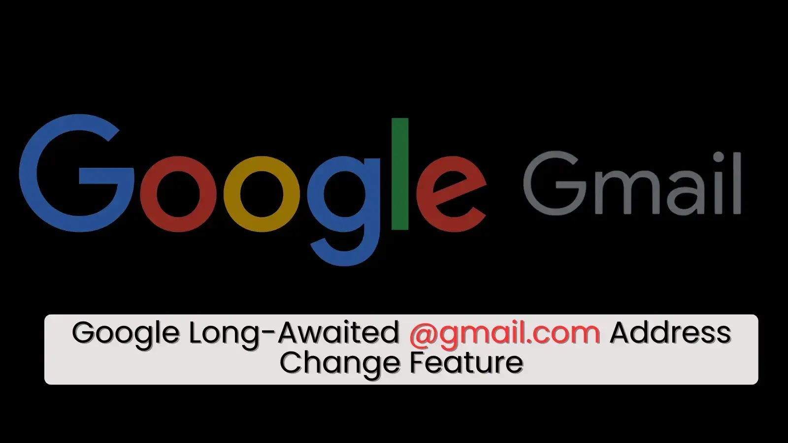 Google ermöglicht Änderung peinlicher Gmail-Adressen