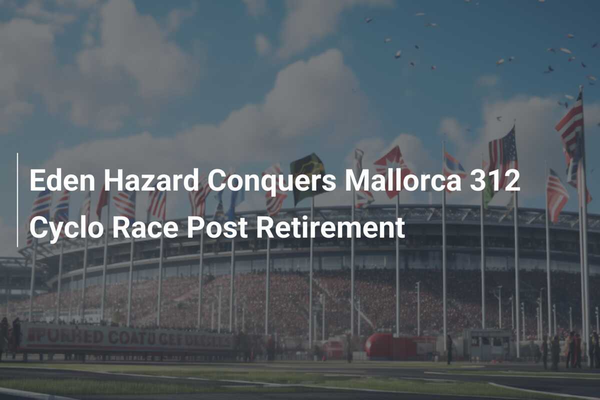 Hazard défie sa retraite avec le Mallorca 312
